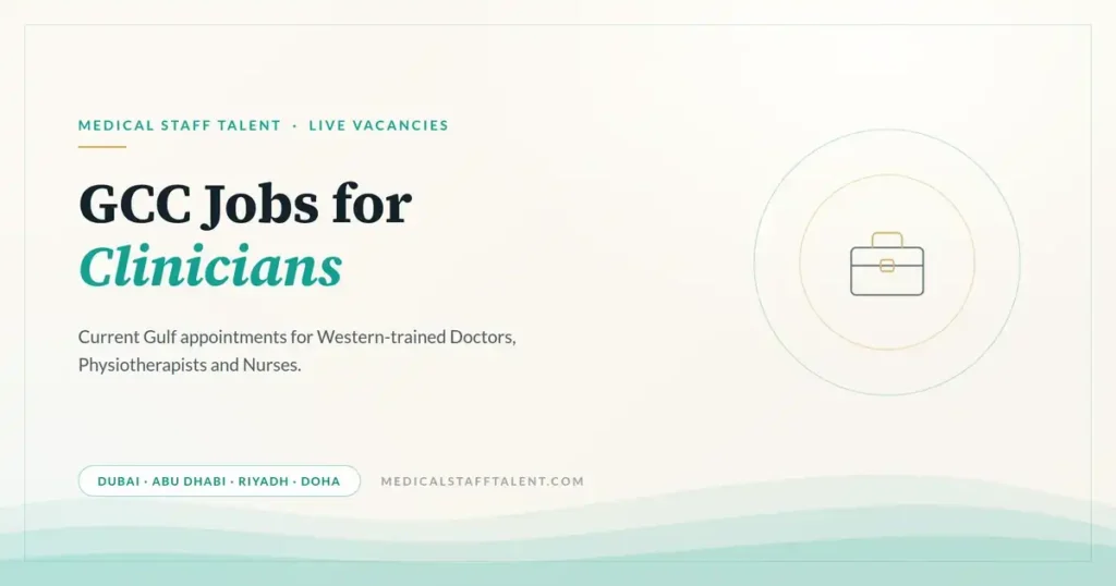 Medical Staff Talent vacancies cover: live GCC jobs for UK & European-trained clinicians in Dubai, Abu Dhabi, Riyadh and Doha