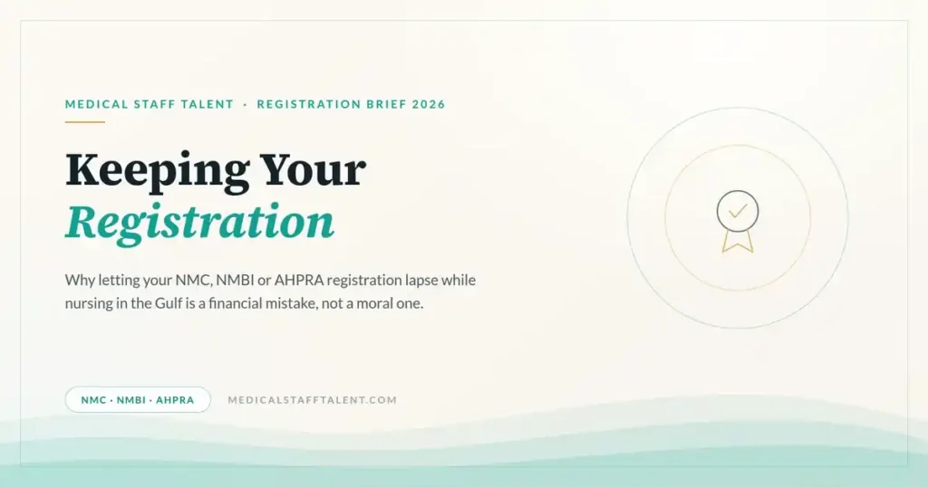 Keeping Your NMC, NMBI or AHPRA Registration Alive While You Nurse in the Gulf 5 Medical Staff Talent registration brief cover: keeping NMC, NMBI or AHPRA nursing registration active while working in the Gulf