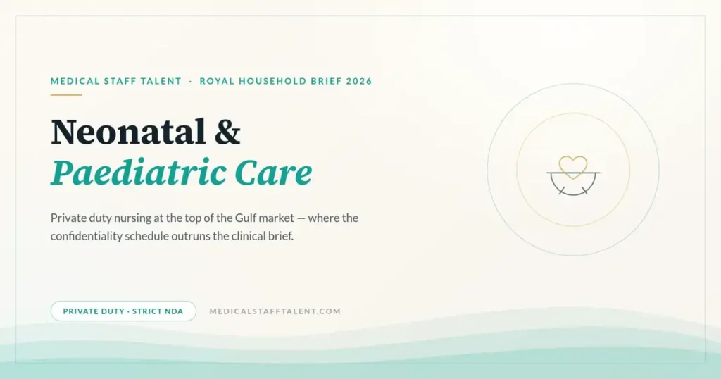Medical Staff Talent royal household brief cover: neonatal and paediatric private duty nursing in Gulf royal households
