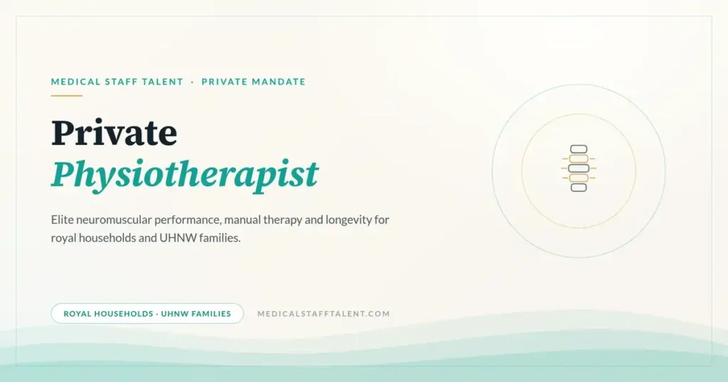 Medical Staff Talent private mandate cover: private physiotherapist for royal households and UHNW families in the Gulf