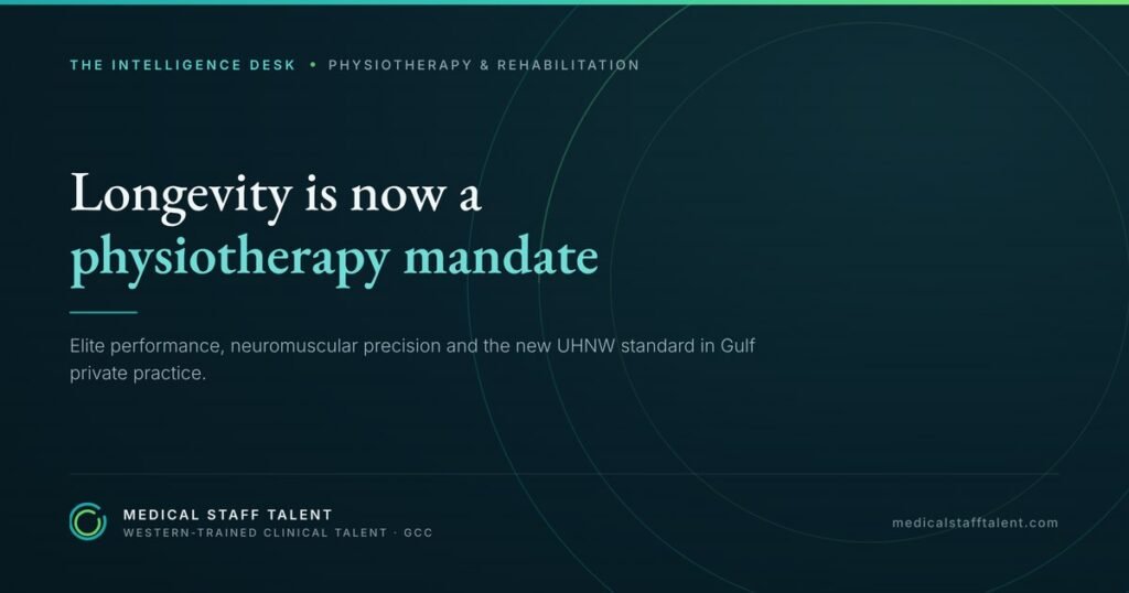 The Intelligence Desk briefing cover: longevity and elite performance physiotherapy as the new UHNW standard in Gulf private practice.