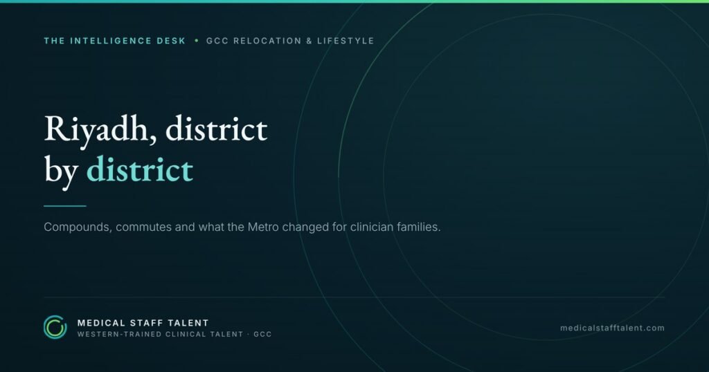 Riyadh for Clinicians: Districts, Compounds and What the Metro Changed 5 The Intelligence Desk briefing cover: Riyadh district by district — compounds, commutes and what the Metro changed for clinician families.